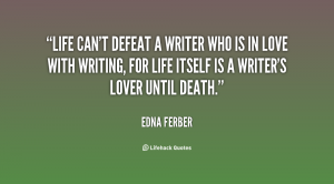 quote-Edna-Ferber-life-cant-defeat-a-writer-who-is-14548